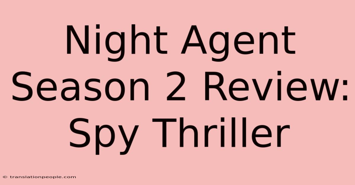 Night Agent Season 2 Review: Spy Thriller