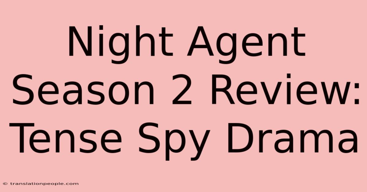 Night Agent Season 2 Review: Tense Spy Drama