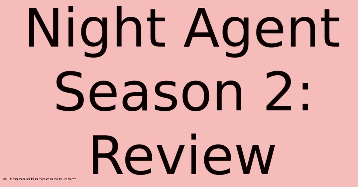 Night Agent Season 2: Review