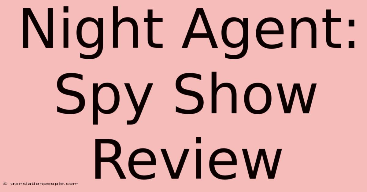 Night Agent: Spy Show Review