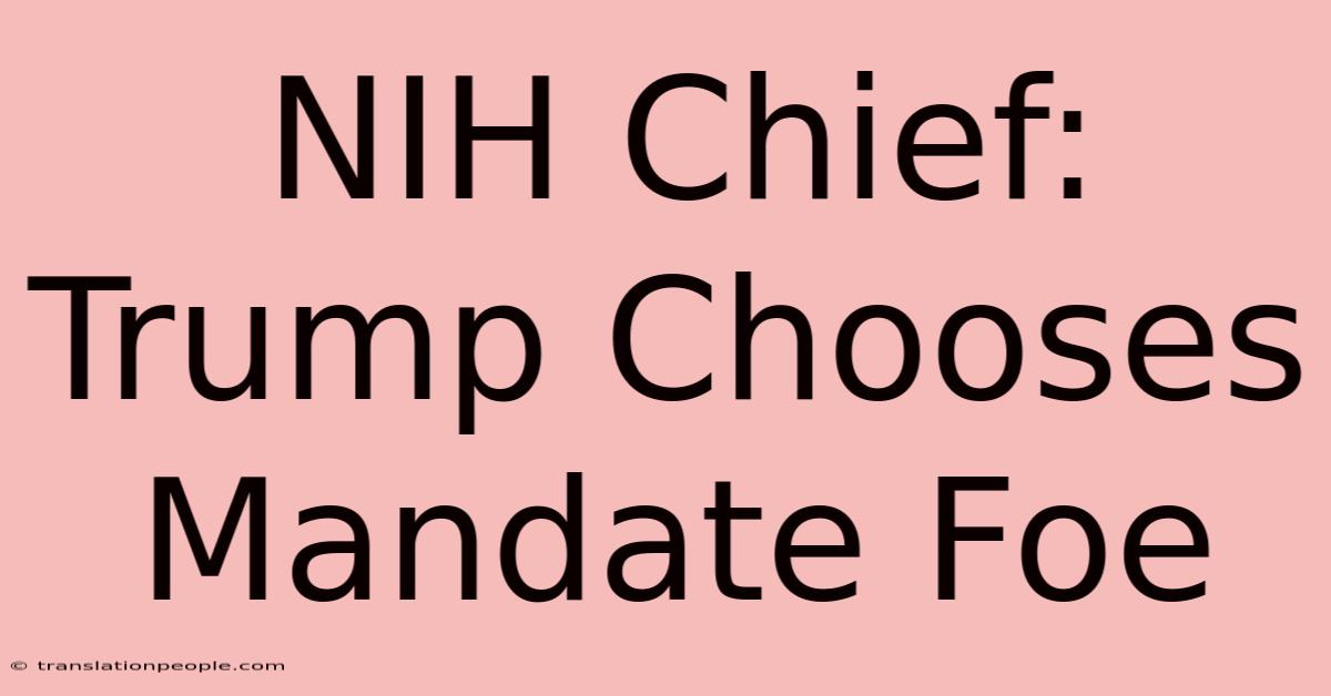 NIH Chief: Trump Chooses Mandate Foe