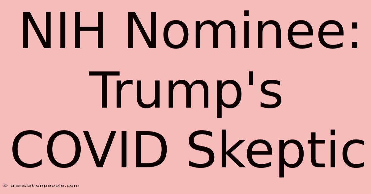 NIH Nominee: Trump's COVID Skeptic