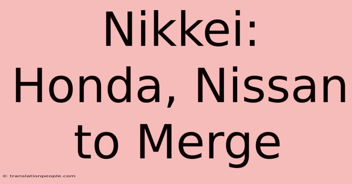 Nikkei: Honda, Nissan To Merge