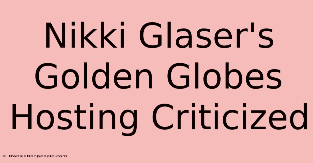 Nikki Glaser's Golden Globes Hosting Criticized