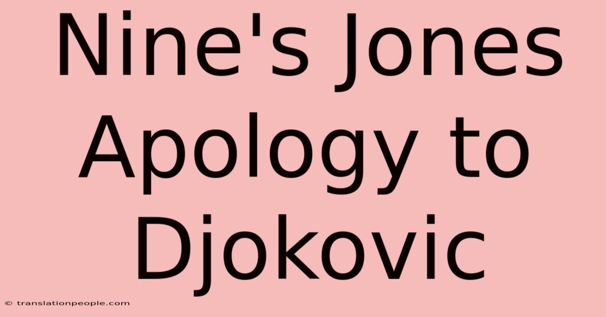 Nine's Jones Apology To Djokovic