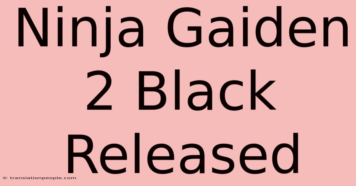 Ninja Gaiden 2 Black Released