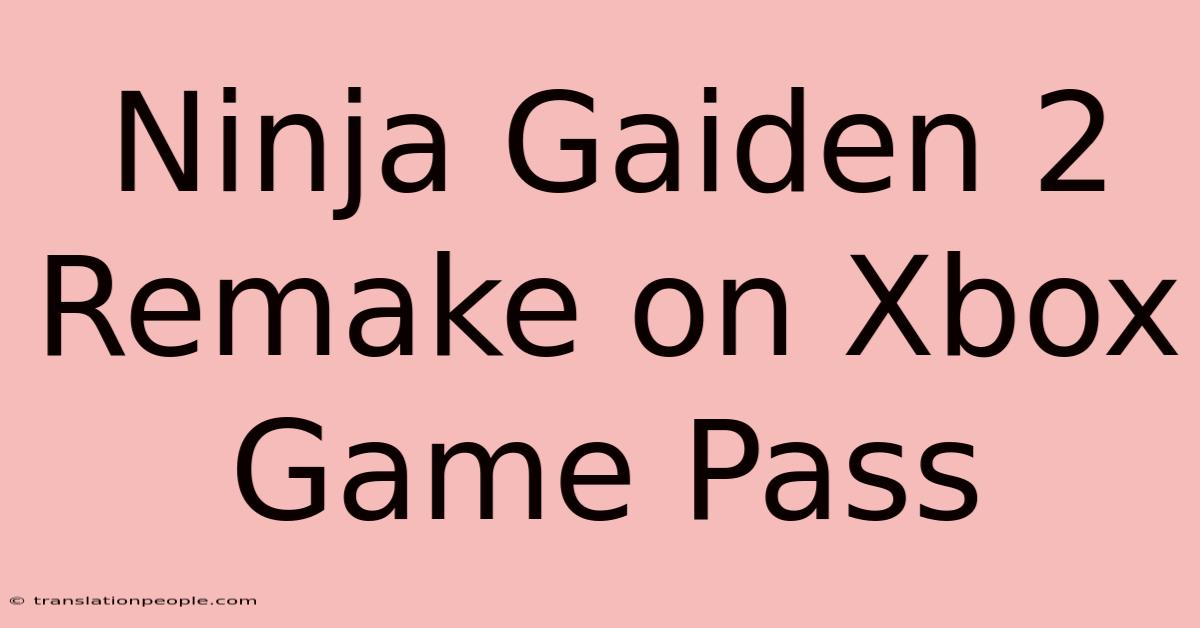 Ninja Gaiden 2 Remake On Xbox Game Pass