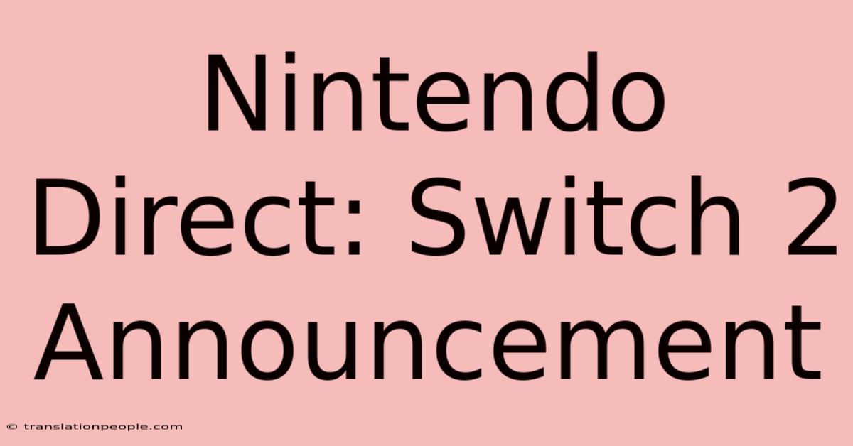 Nintendo Direct: Switch 2 Announcement