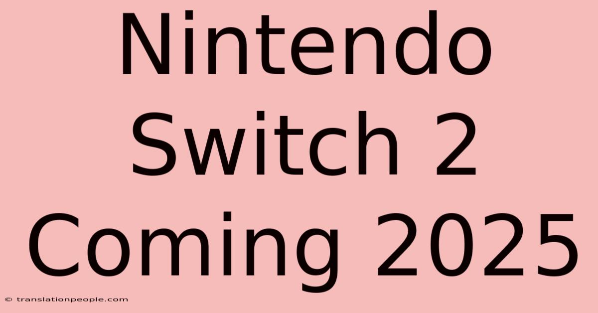 Nintendo Switch 2 Coming 2025