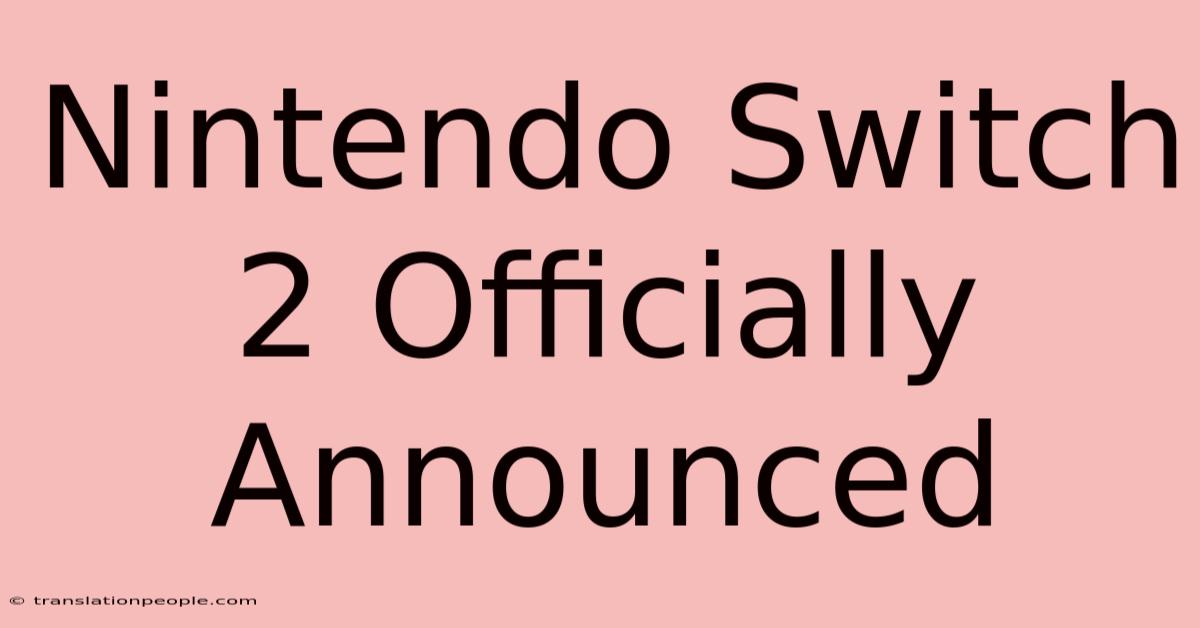 Nintendo Switch 2 Officially Announced