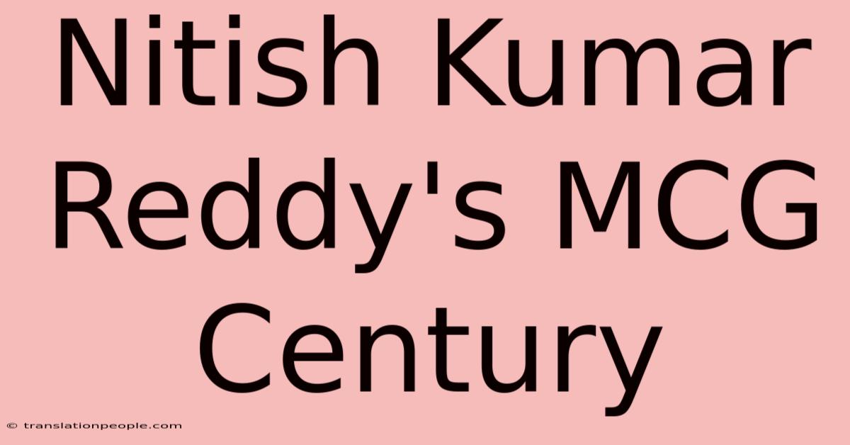 Nitish Kumar Reddy's MCG Century