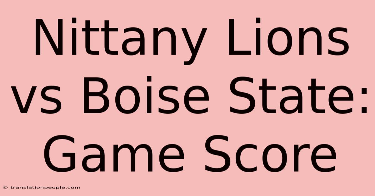 Nittany Lions Vs Boise State: Game Score