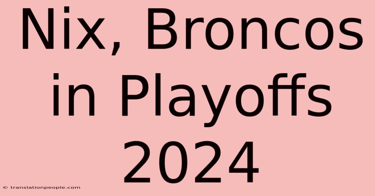 Nix, Broncos In Playoffs 2024