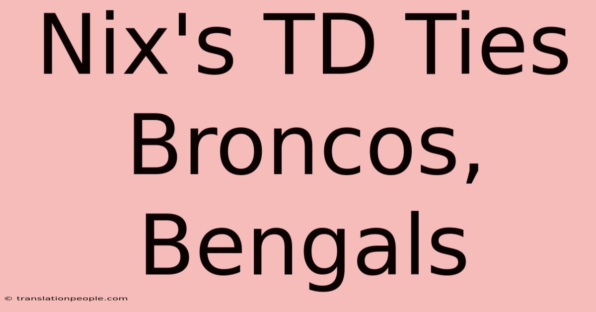 Nix's TD Ties Broncos, Bengals