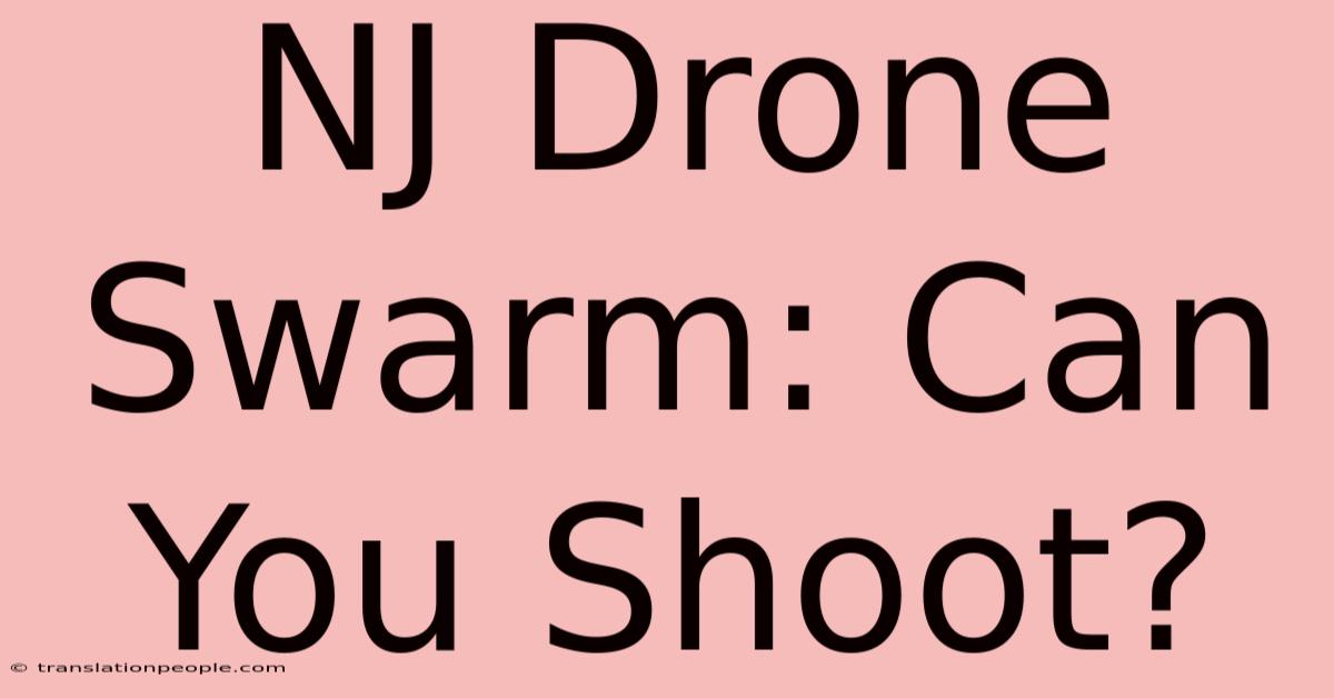 NJ Drone Swarm: Can You Shoot?