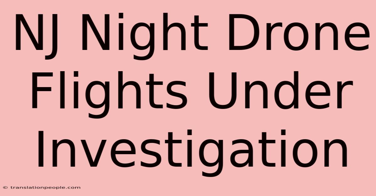 NJ Night Drone Flights Under Investigation