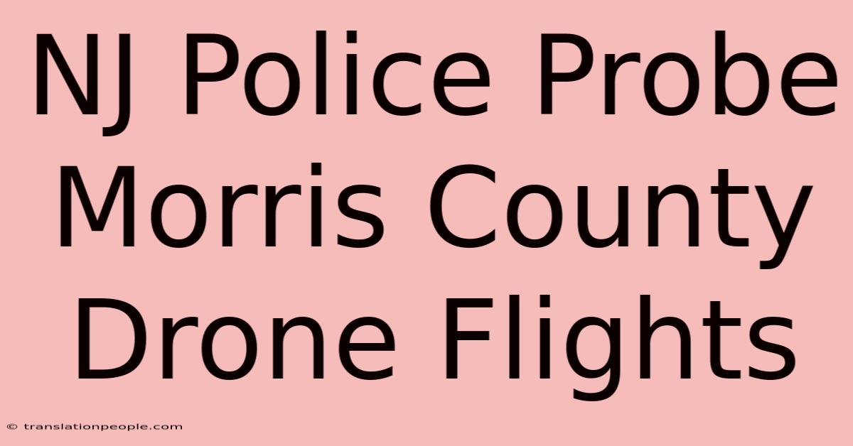 NJ Police Probe Morris County Drone Flights