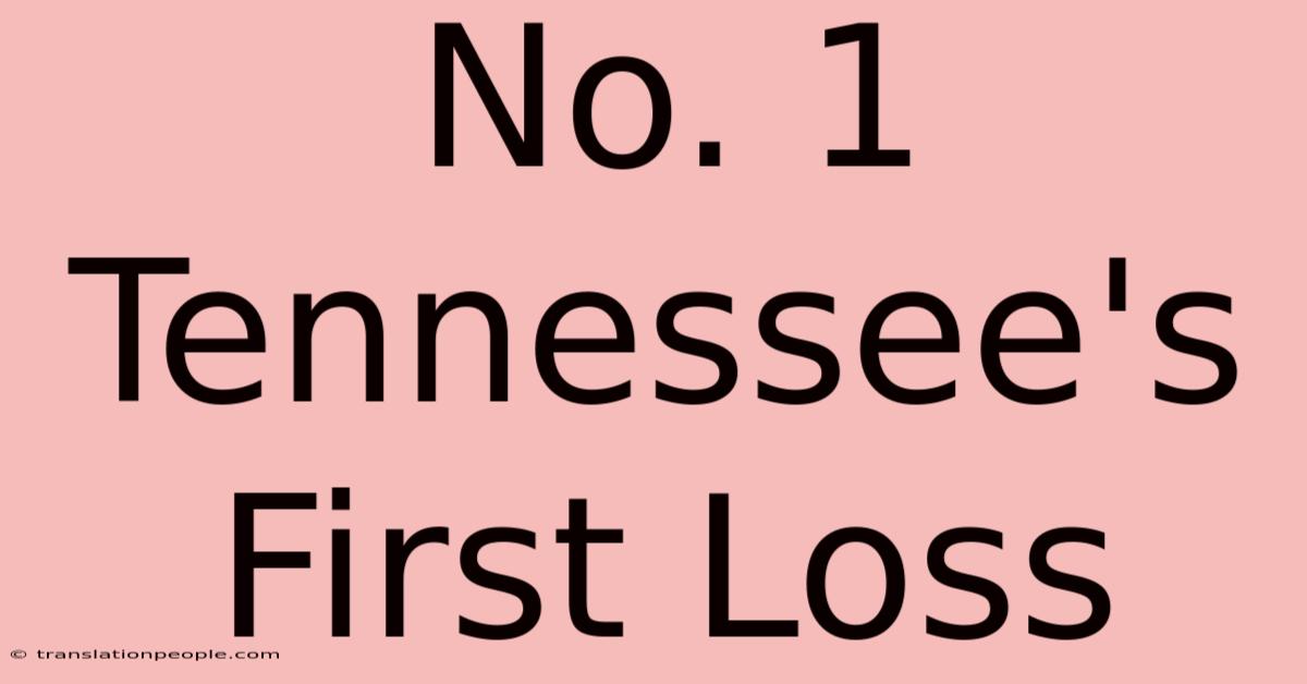 No. 1 Tennessee's First Loss