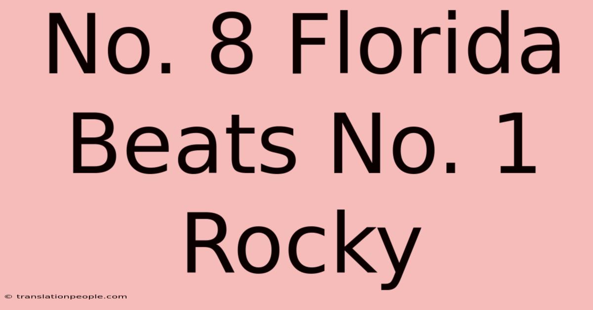 No. 8 Florida Beats No. 1 Rocky