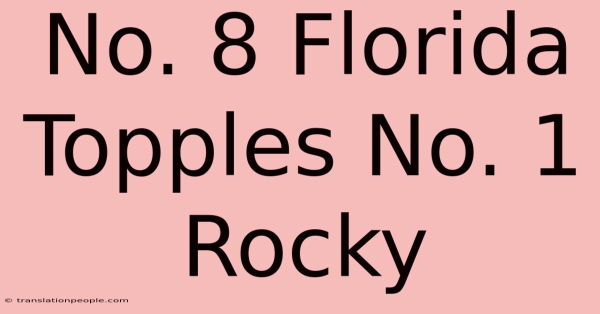 No. 8 Florida Topples No. 1 Rocky