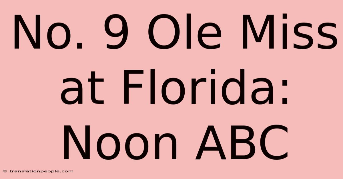 No. 9 Ole Miss At Florida: Noon ABC