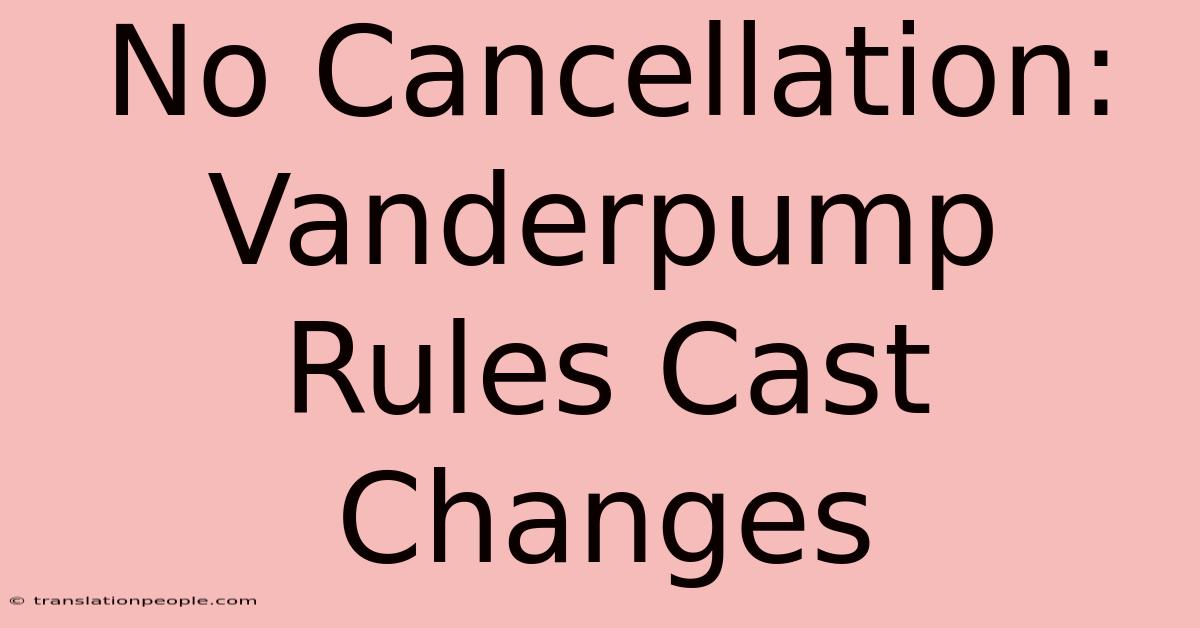 No Cancellation: Vanderpump Rules Cast Changes