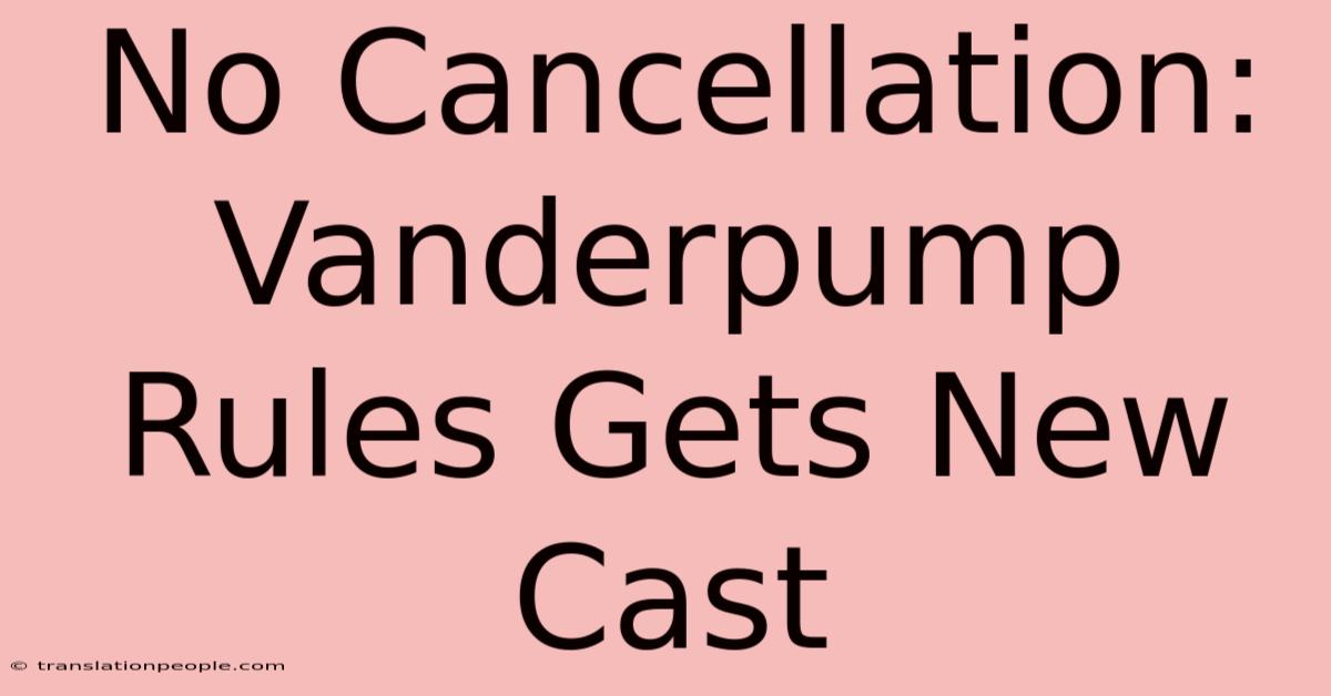 No Cancellation: Vanderpump Rules Gets New Cast