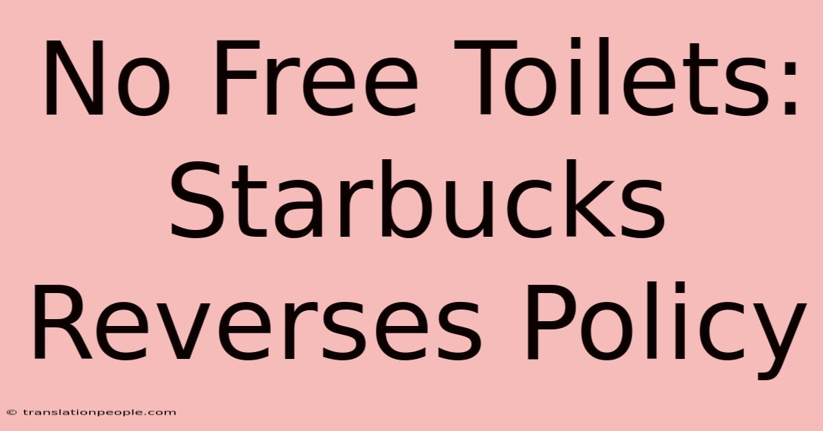 No Free Toilets: Starbucks Reverses Policy