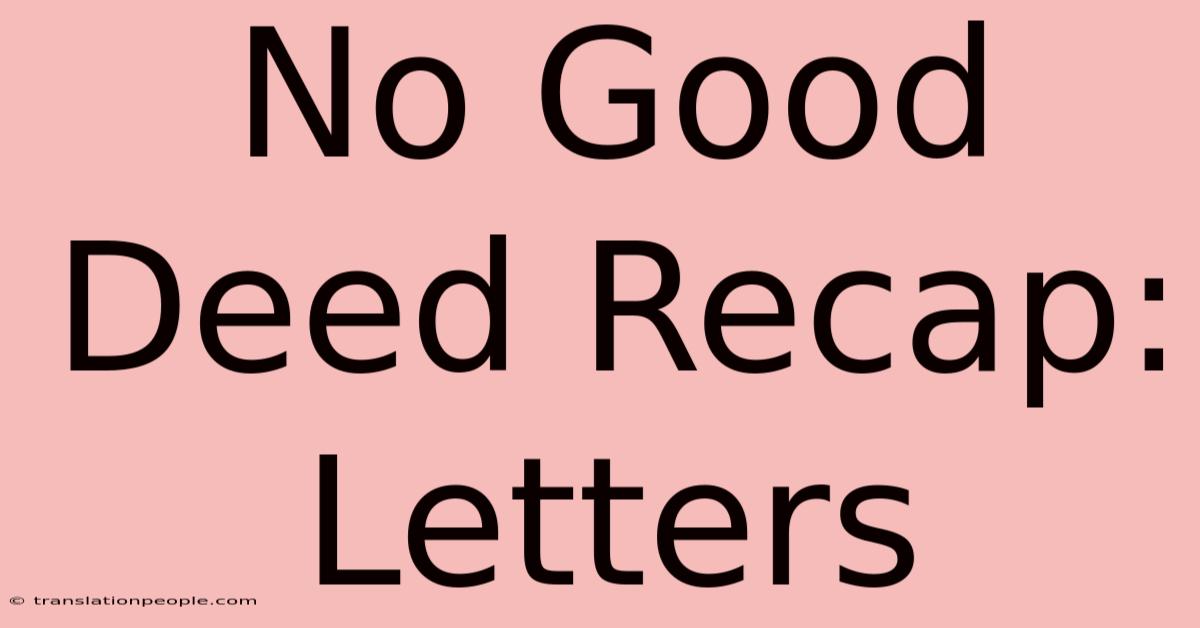 No Good Deed Recap: Letters