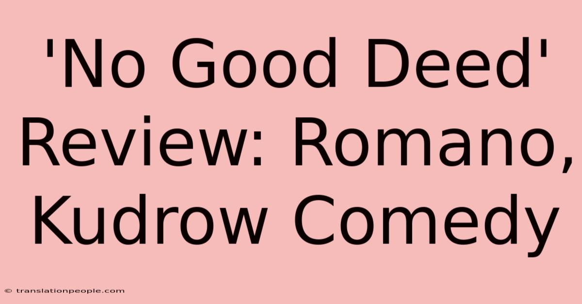 'No Good Deed' Review: Romano, Kudrow Comedy