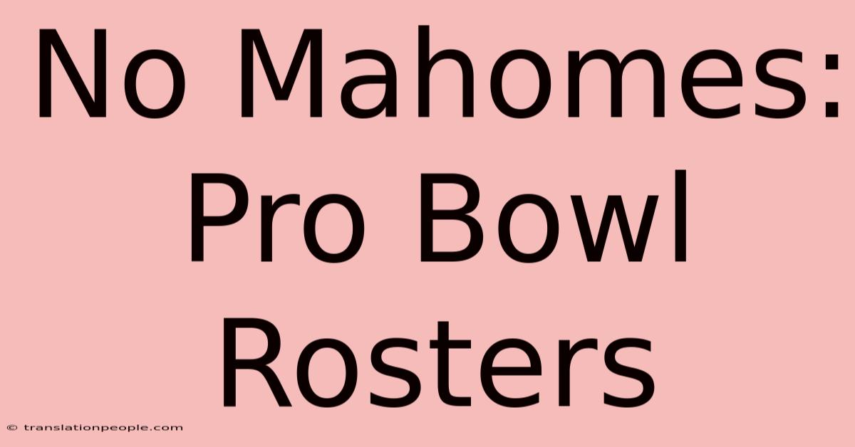 No Mahomes: Pro Bowl Rosters