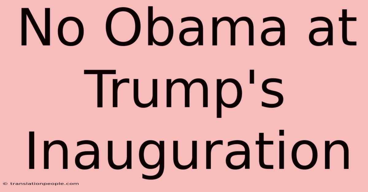 No Obama At Trump's Inauguration