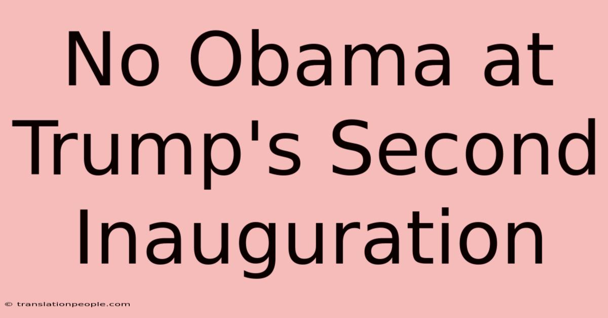 No Obama At Trump's Second Inauguration