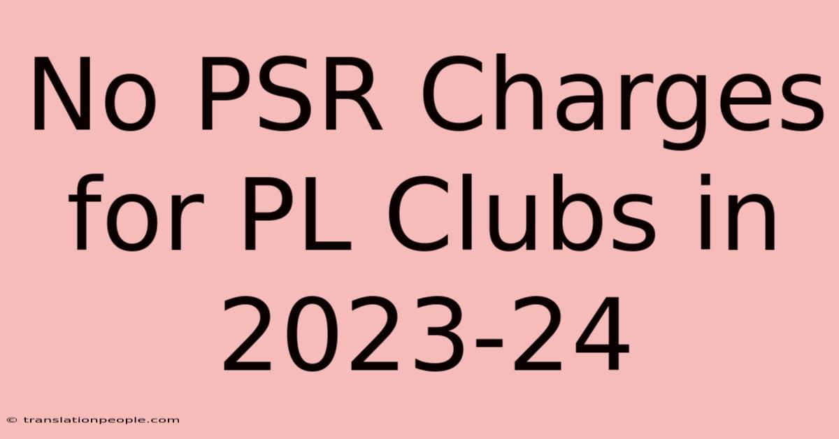 No PSR Charges For PL Clubs In 2023-24