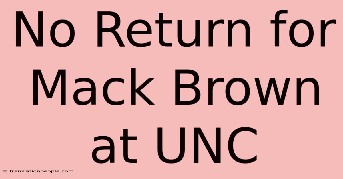 No Return For Mack Brown At UNC