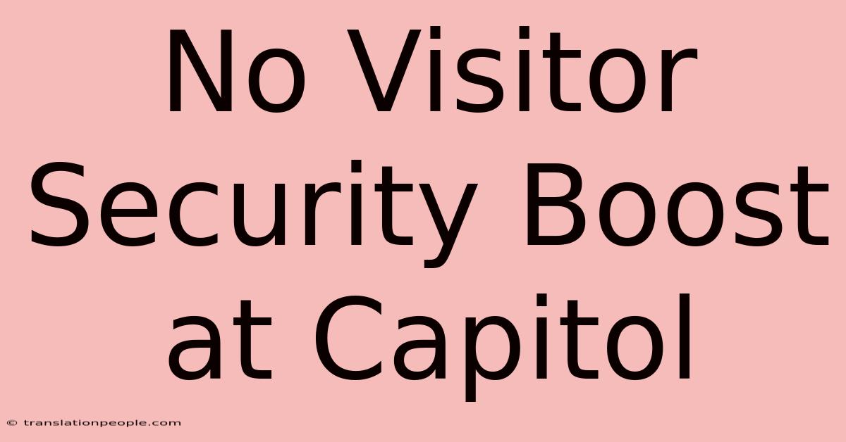 No Visitor Security Boost At Capitol