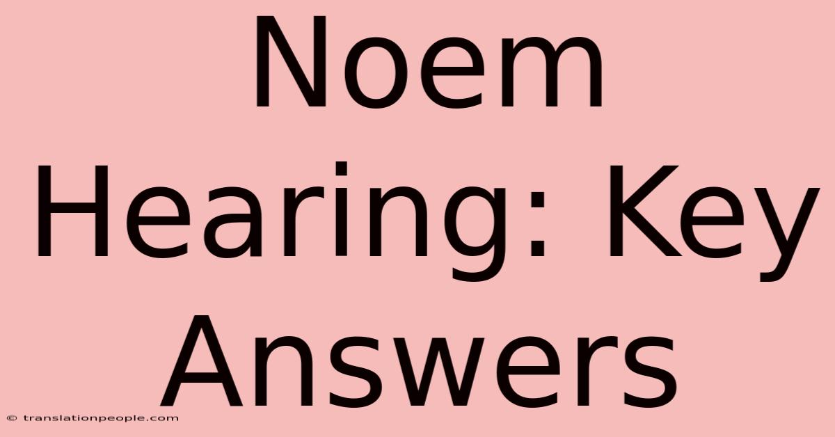 Noem Hearing: Key Answers