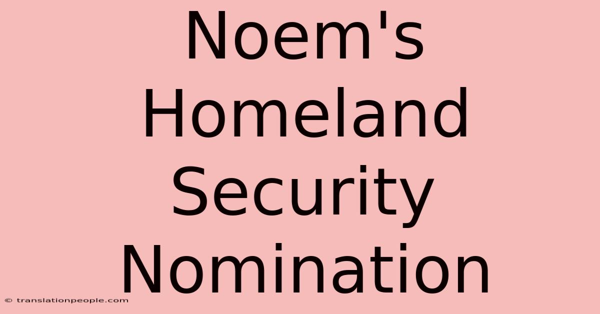 Noem's Homeland Security Nomination