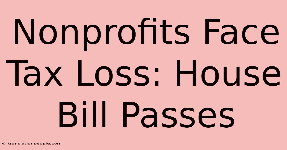 Nonprofits Face Tax Loss: House Bill Passes