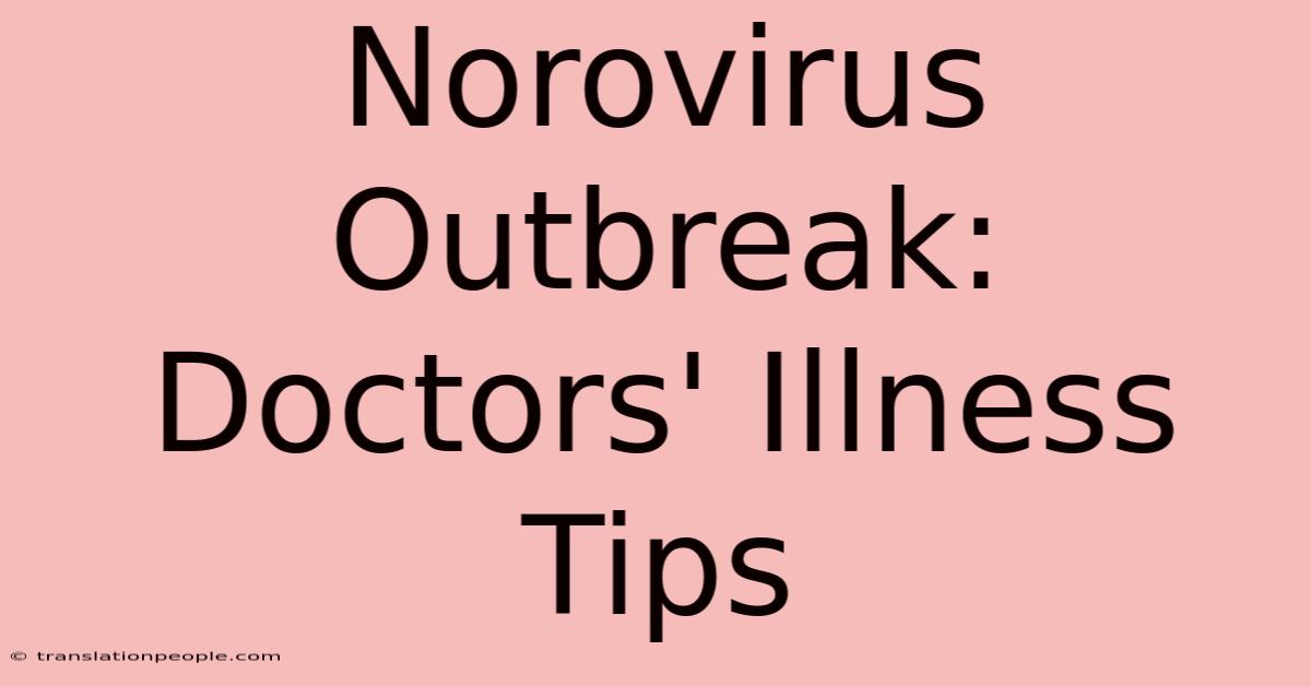 Norovirus Outbreak: Doctors' Illness Tips