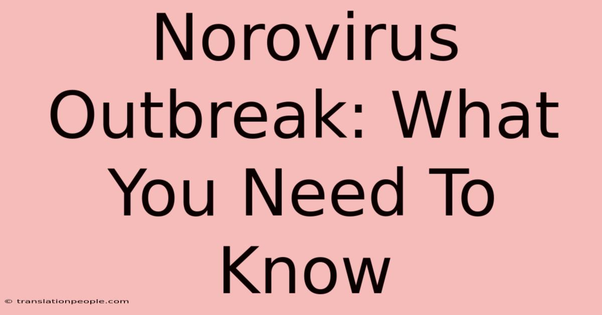 Norovirus Outbreak: What You Need To Know