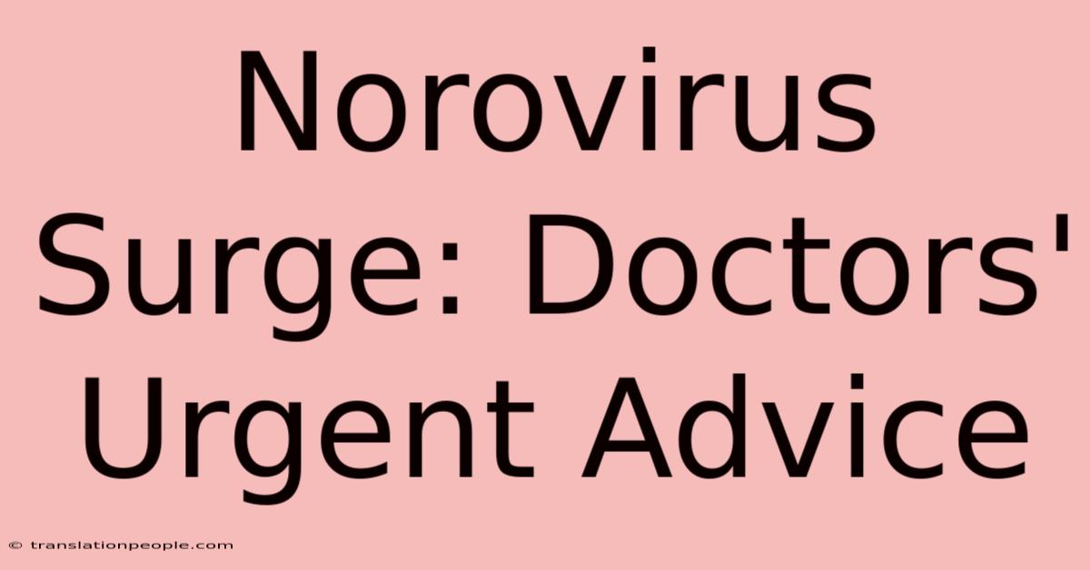 Norovirus Surge: Doctors' Urgent Advice