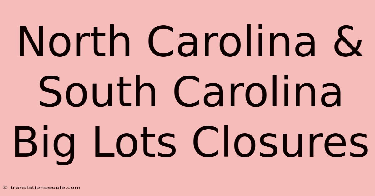 North Carolina & South Carolina Big Lots Closures