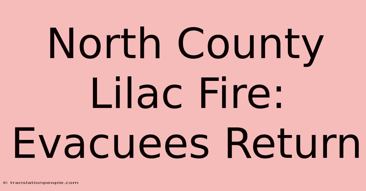 North County Lilac Fire: Evacuees Return