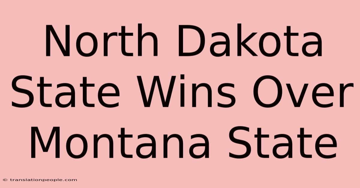 North Dakota State Wins Over Montana State