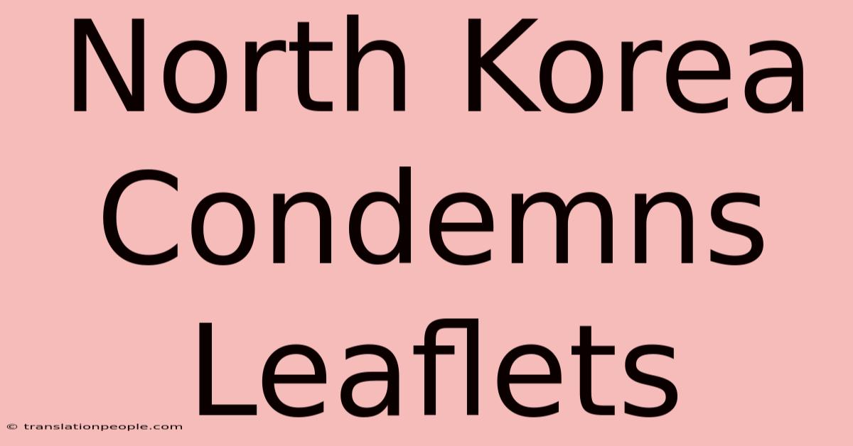 North Korea Condemns Leaflets