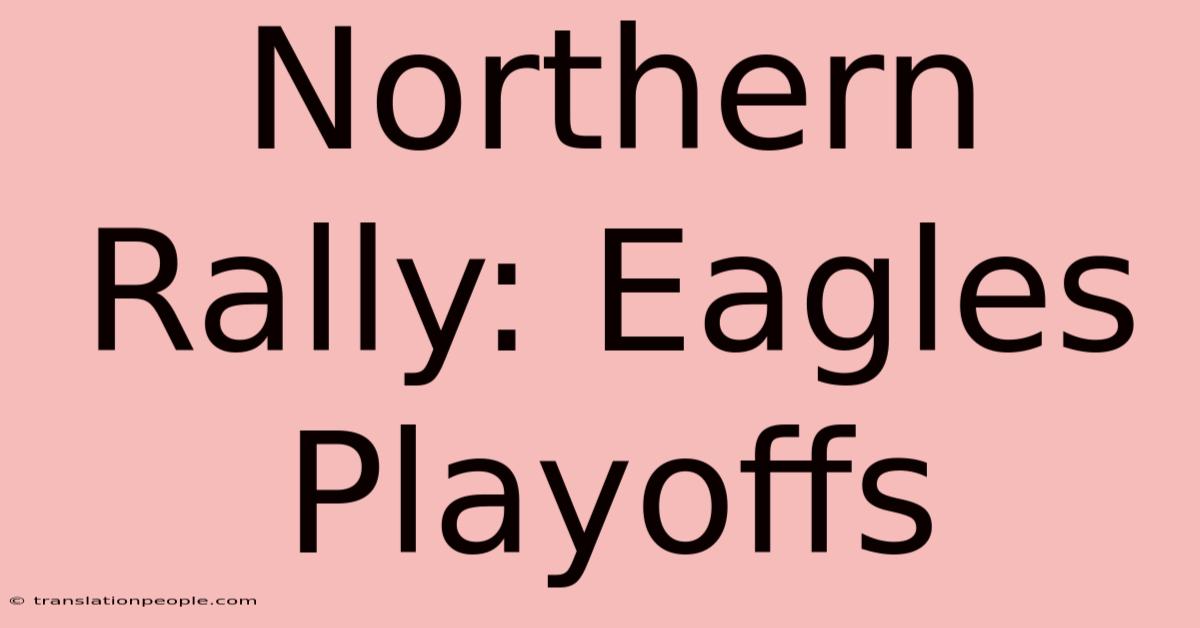 Northern Rally: Eagles Playoffs