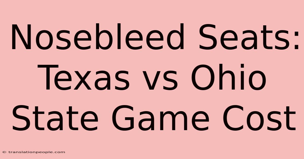 Nosebleed Seats: Texas Vs Ohio State Game Cost