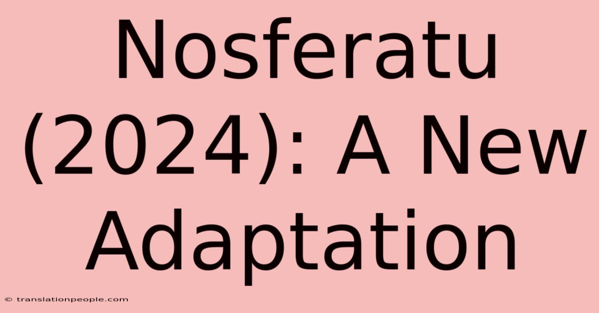 Nosferatu (2024): A New Adaptation