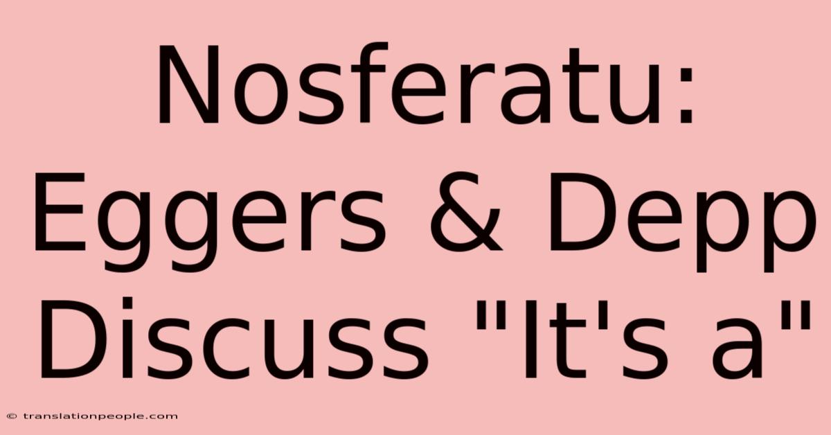 Nosferatu: Eggers & Depp Discuss 